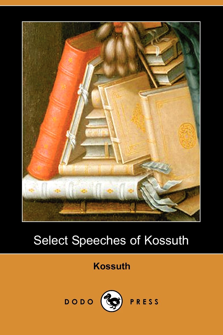 Select Speeches of Kossuth (Dodo Press) Memories