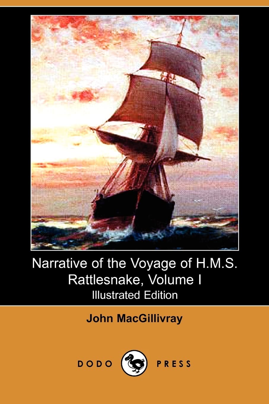Narrative of the Voyage of H.M.S. Rattlesnake, Volume I (Illustrated Edition) (Dodo Press) Geology & Geography