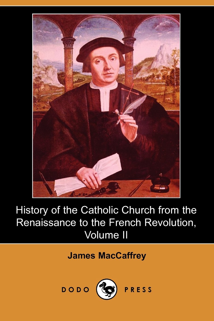 History of the Catholic Church from the Renaissance to the French Revolution, Volume II (Dodo Press) Religion & Esotericism