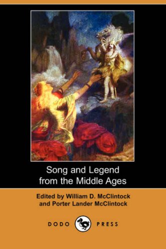 Song and Legend from the Middle Ages (Dodo Press) Social Sciences