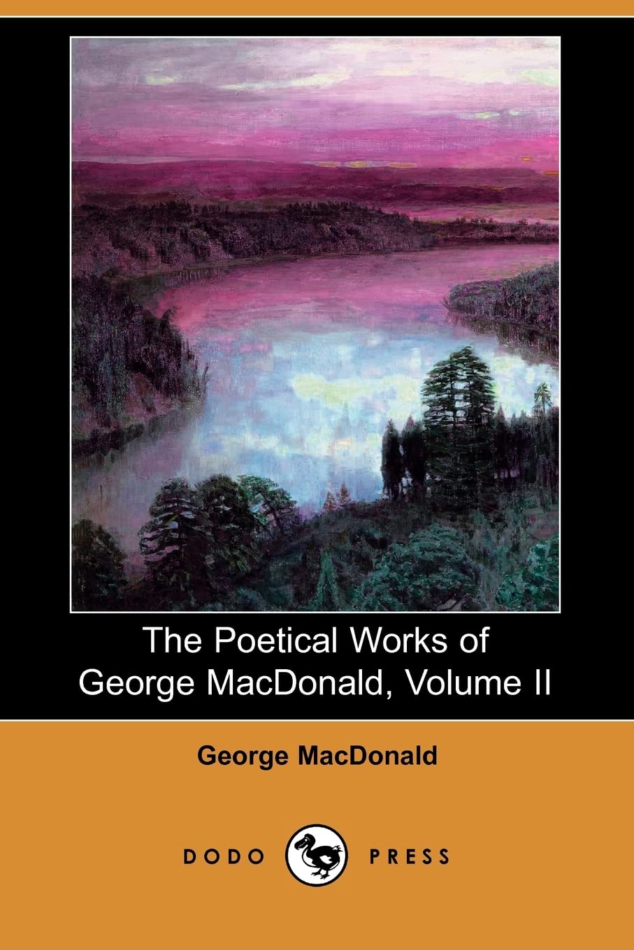 The Poetical Works of George MacDonald, Volume II (Dodo Press) Poetry