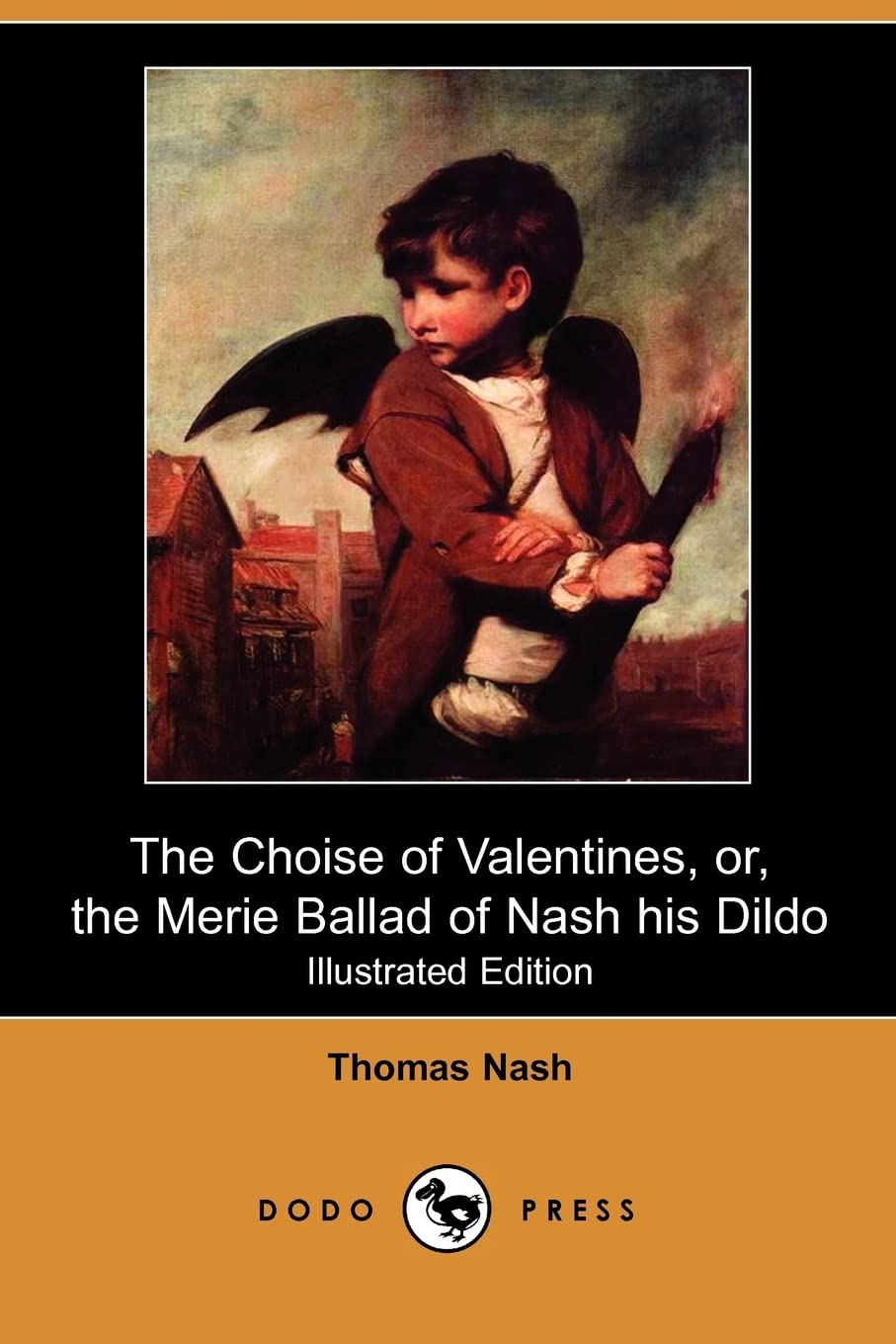 The Choise of Valentines, Or, the Merie Ballad of Nash His Dildo (Illustrated Edition) (Dodo Press) Poetry