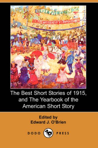 The Best Short Stories of 1915, and the Yearbook of the American Short Story (Dodo Press) Essays & Short Stories