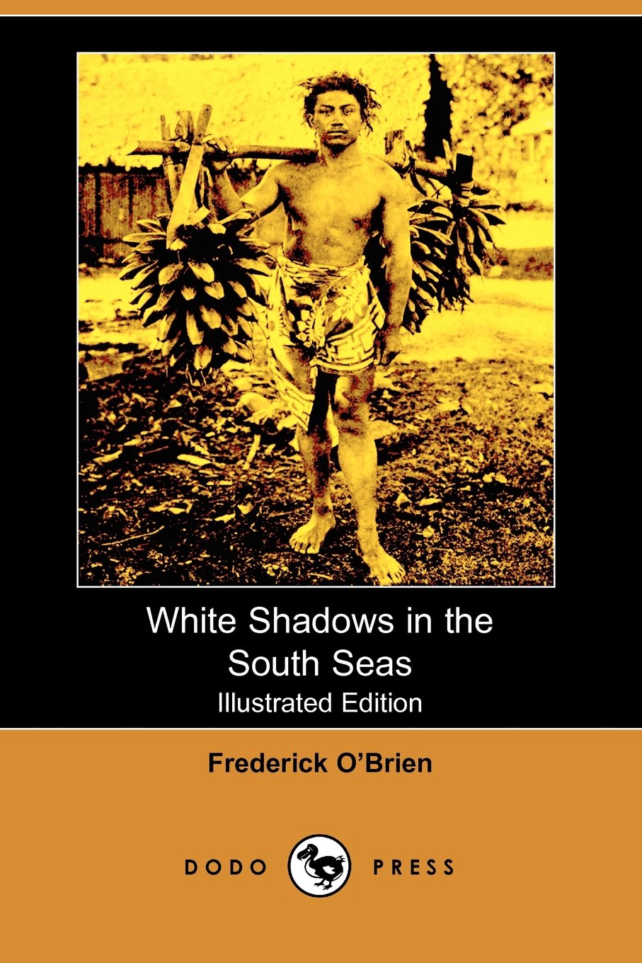 White Shadows in the South Seas (Illustrated Edition) (Dodo Press) Politics & History