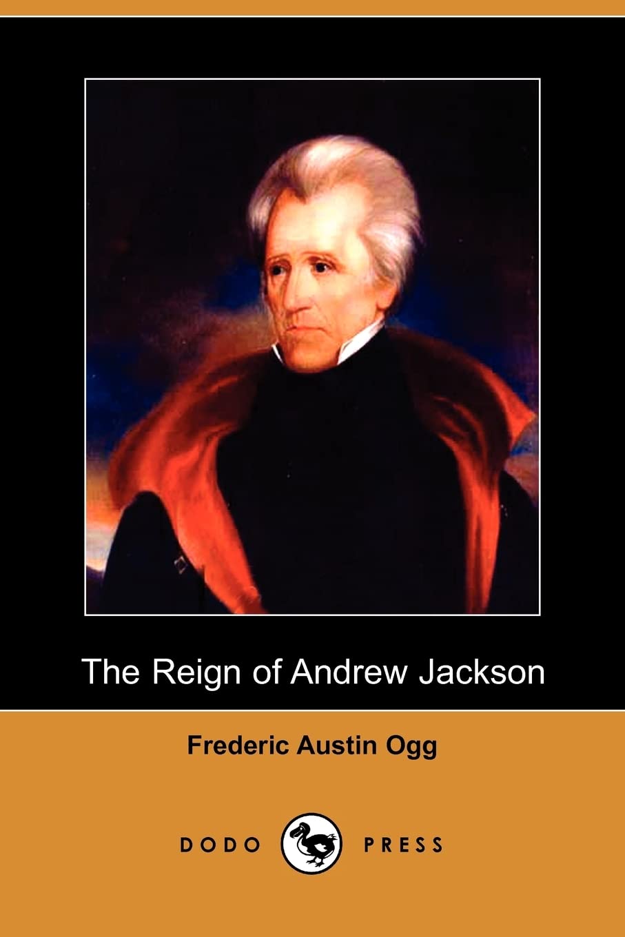 The Reign of Andrew Jackson (Dodo Press) Memories