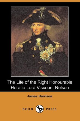 The Life of the Right Honourable Horatio Lord Viscount Nelson (Dodo Press) Memories