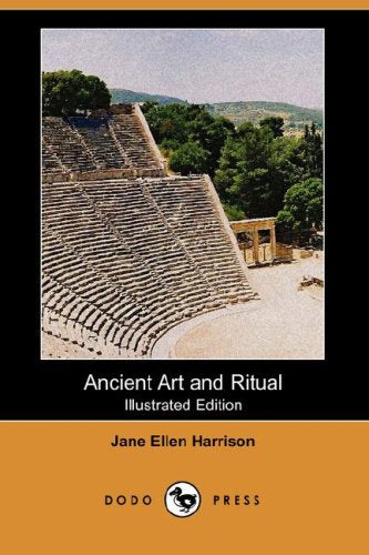 Ancient Art and Ritual (Illustrated Edition) (Dodo Press) Social Sciences