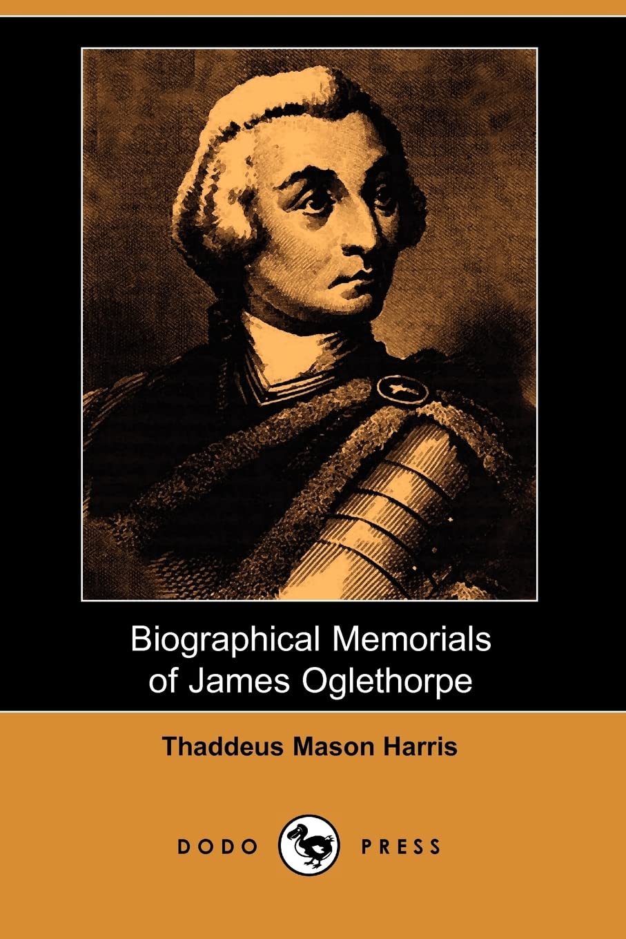 Biographical Memorials of James Oglethorpe (Dodo Press) Social Sciences