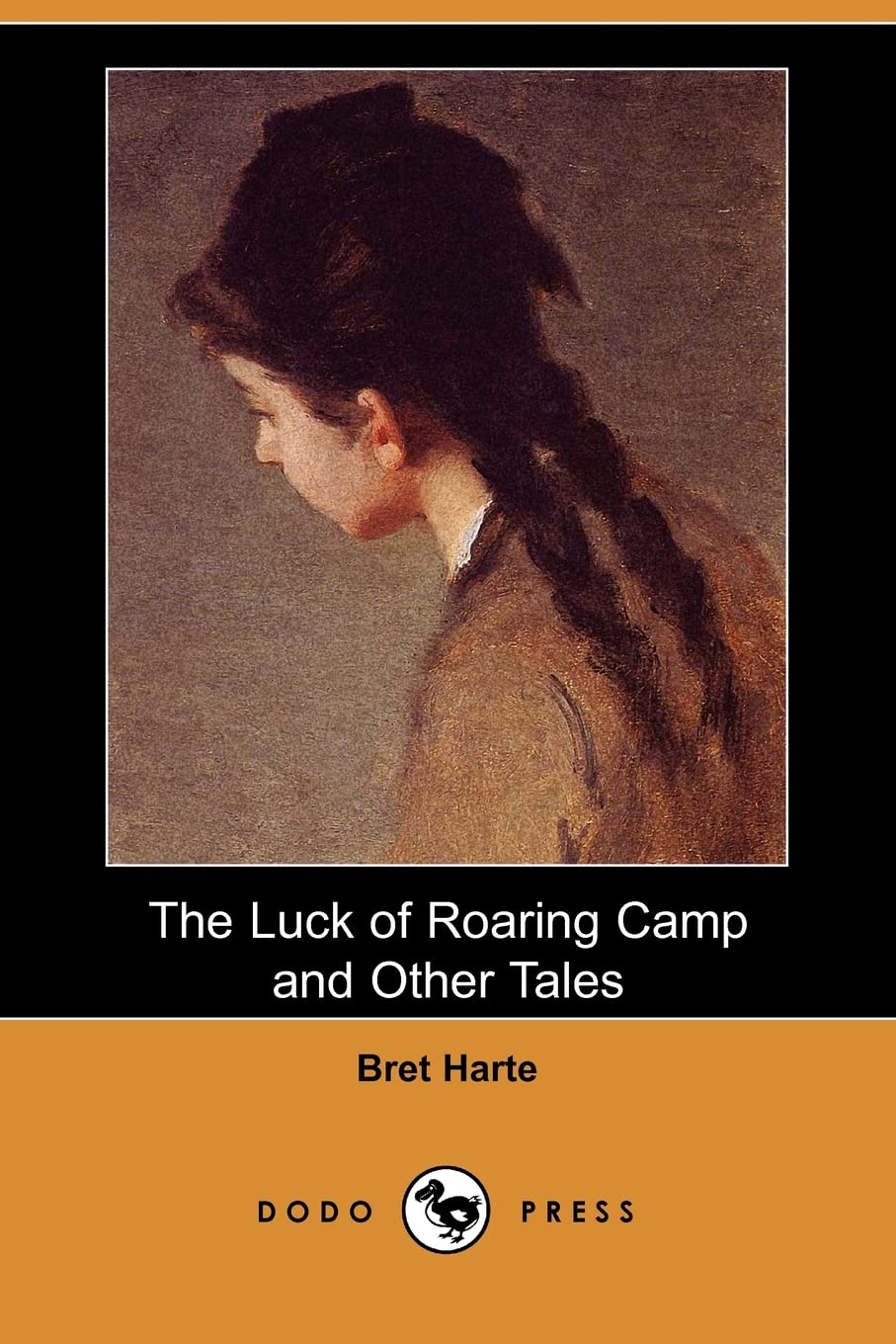 The Luck of Roaring Camp and Other Tales Essays & Short Stories