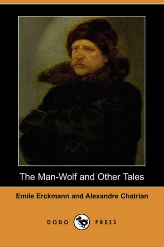 The Man-Wolf and Other Tales (Dodo Press) Essays & Short Stories