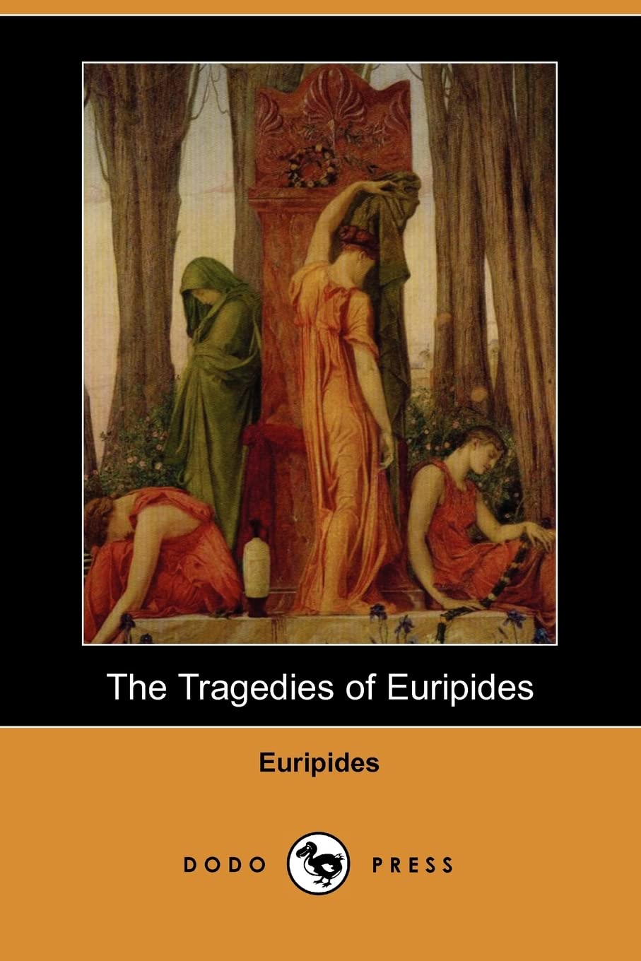 The Tragedies of Euripides (Dodo Press) Drama