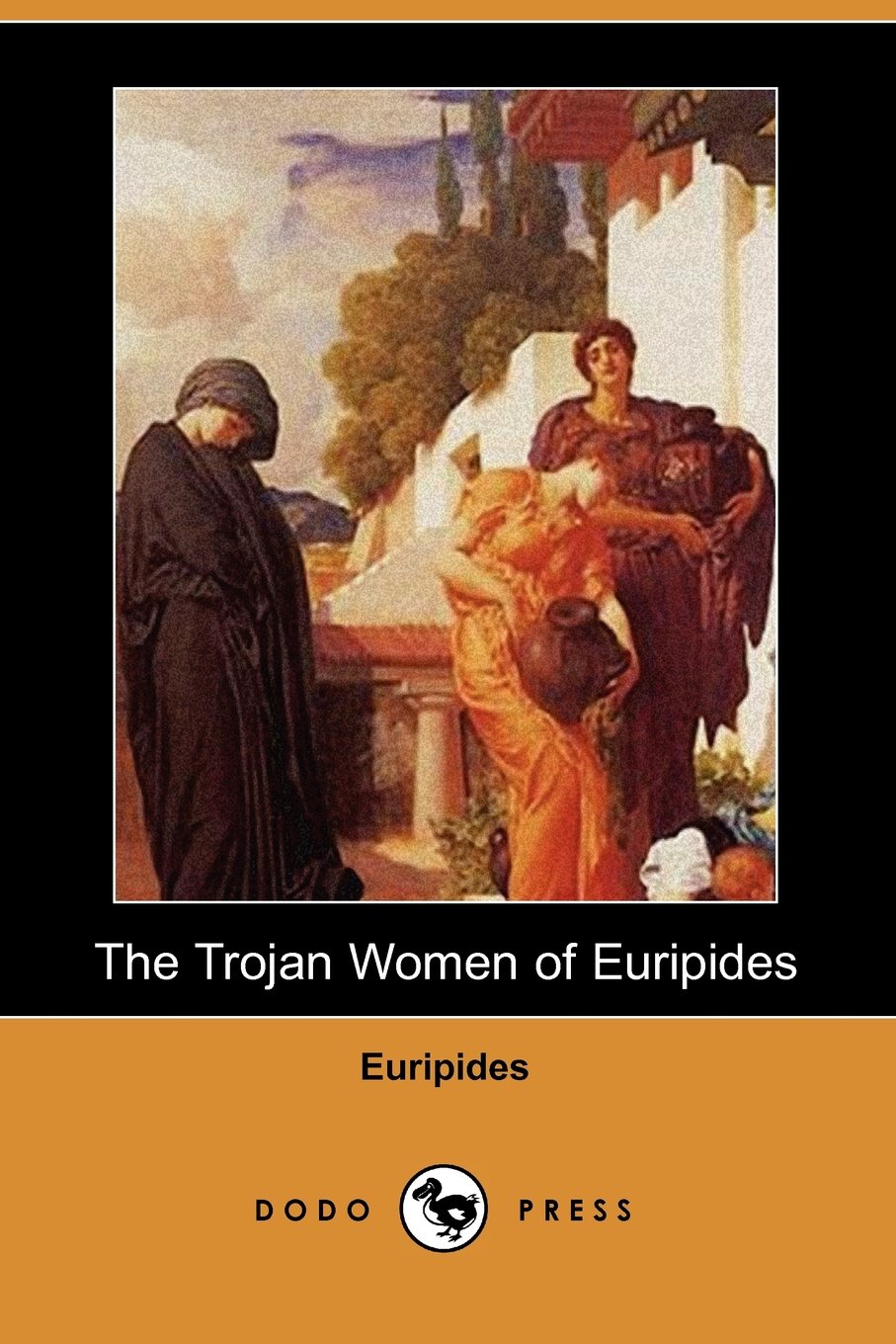 The Trojan Women of Euripides (Dodo Press) Drama
