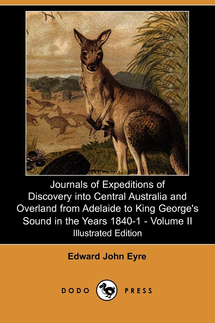 Journals of Expeditions of Discovery Into Central Australia and Overland from Adelaide to King George's Sound in the Years 1840-1 - Volume II (Illustr Social Sciences