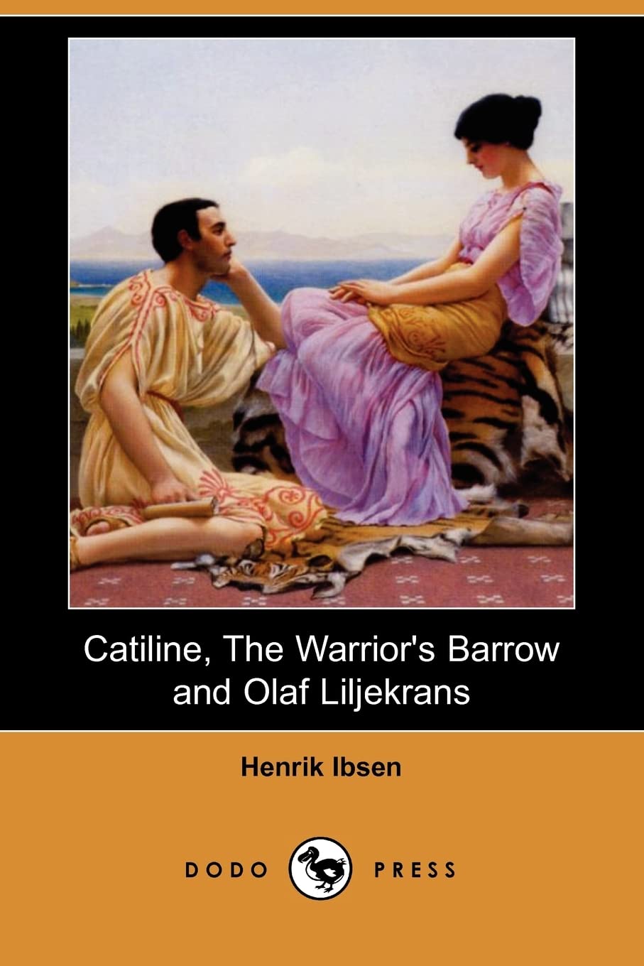 Catiline, the Warrior's Barrow and Olaf Liljekrans (Dodo Press) Drama