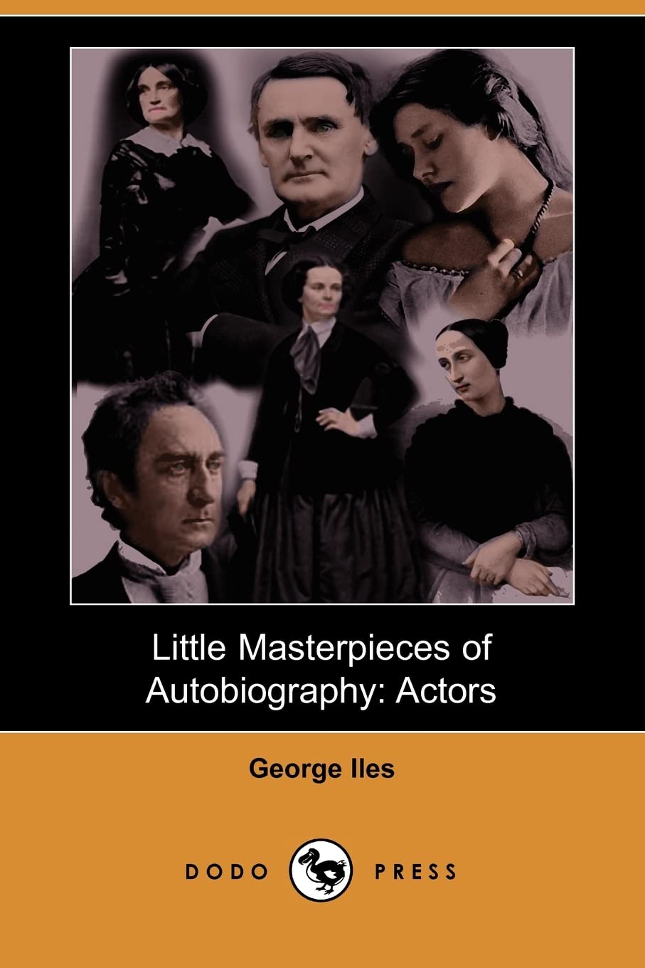 Little Masterpieces of Autobiography: Actors (Dodo Press) Classics