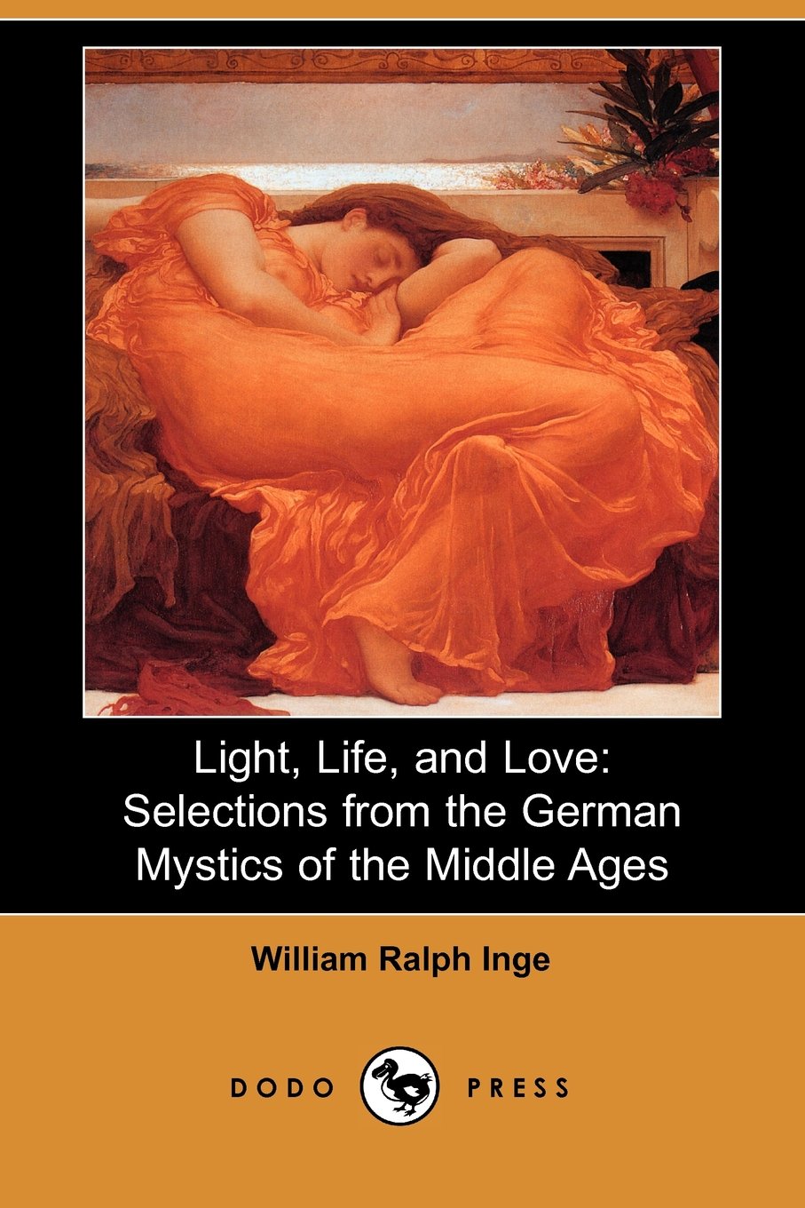 Light, Life, and Love: Selections from the German Mystics of the Middle Ages (Dodo Press) Religion & Esotericism