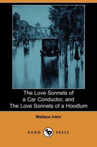 The Love Sonnets of a Car Conductor, and the Love Sonnets of a Hoodlum (Dodo Press) Social Sciences