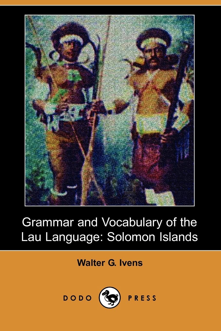 Grammar and Vocabulary of the Lau Language: Solomon Islands (Dodo Press) Social Sciences