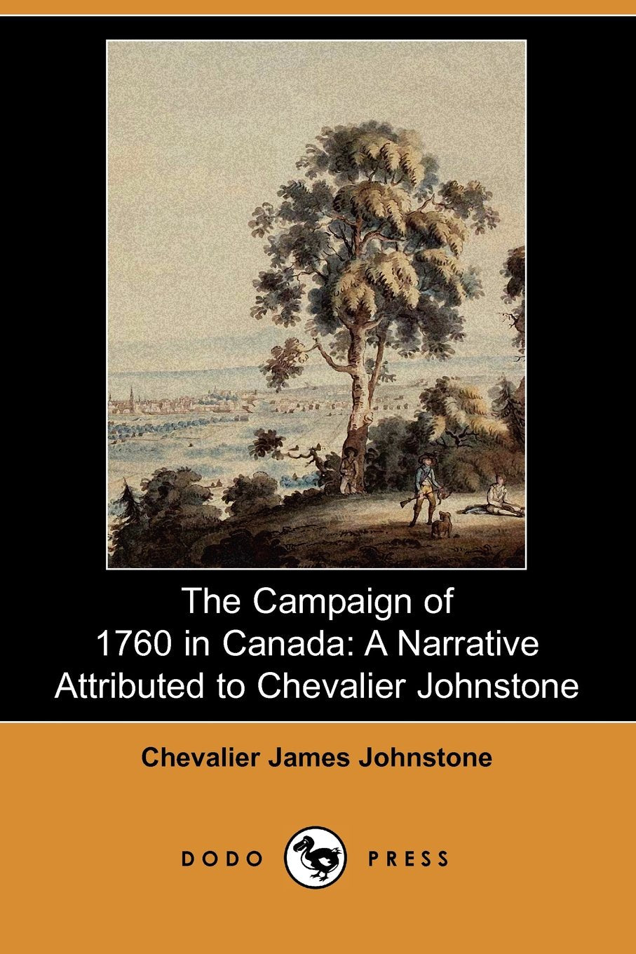 The Campaign of 1760 in Canada: A Narrative Attributed to Chevalier Johnstone (Dodo Press) Classics