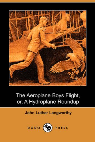 The Aeroplane Boys Flight, Or, a Hydroplane Roundup Contemporary literature