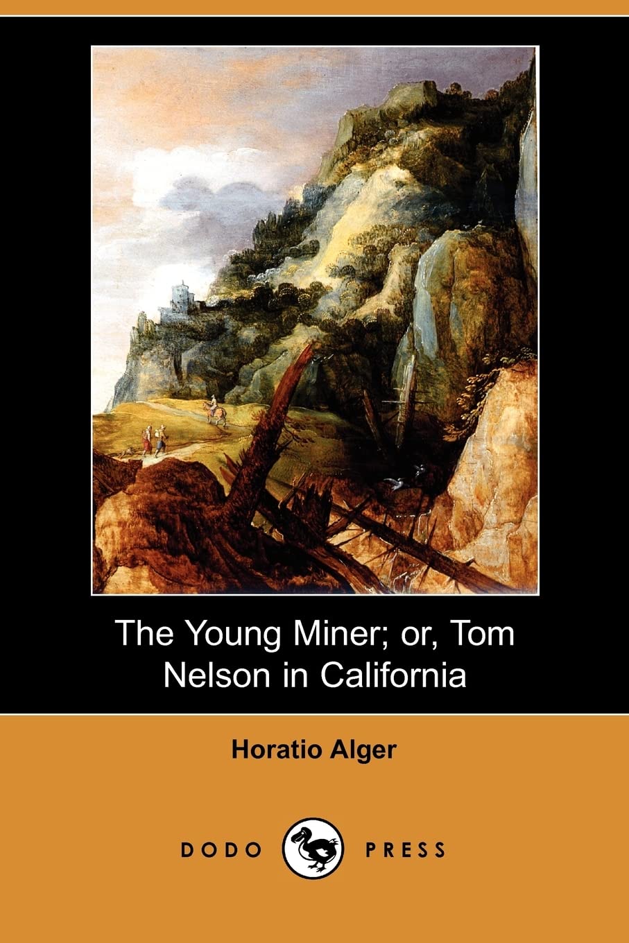 The Young Miner; Or, Tom Nelson in California (Dodo Press) Classics