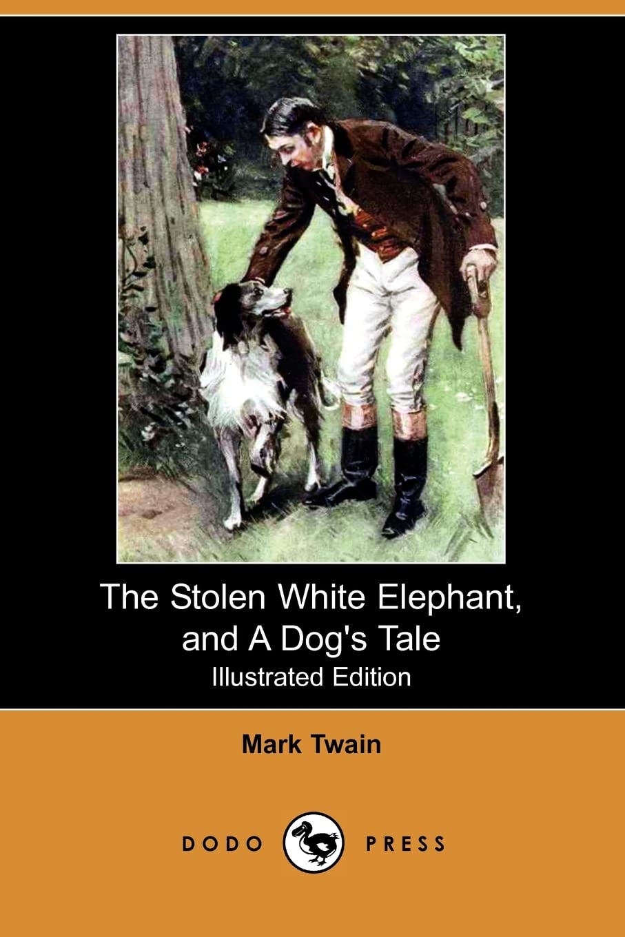 The Stolen White Elephant, and a Dog's Tale (Illustrated Edition) (Dodo Press) Contemporary literature