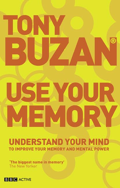 Use Your memory (new edition): Understand Your Mind to Improve Your Memory and Mental Power (Mind Set) Business, Finance & Career