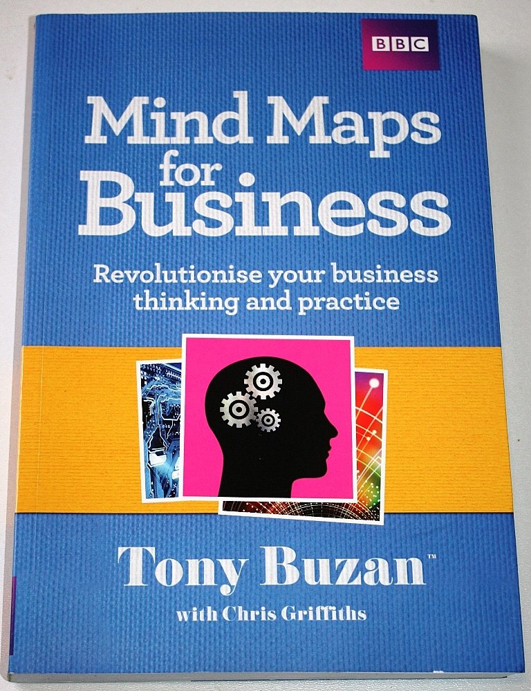 Mind Maps For Business: Revolutionise Your Business Thinking and Practise Business, Finance & Career