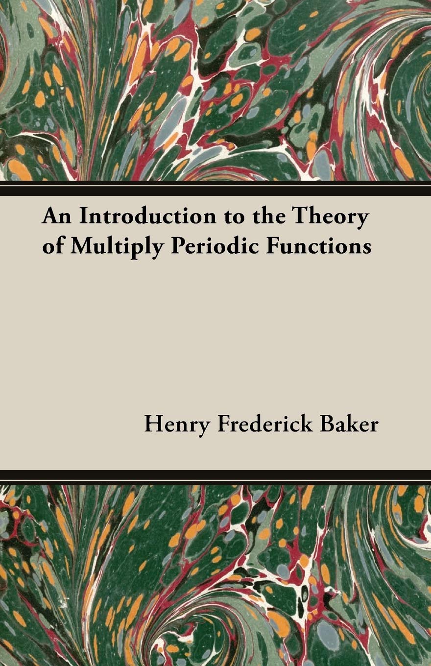 An Introduction to the Theory of Multiply Periodic Functions Mathematics