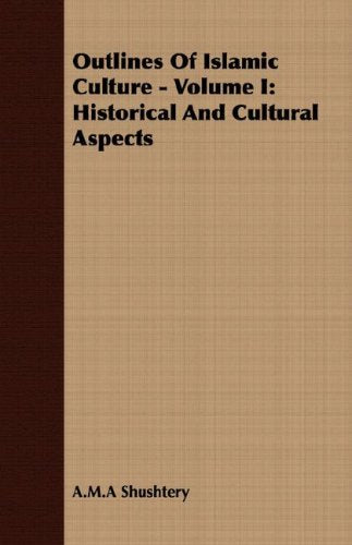 Outlines of Islamic Culture: Historical and Cultural Aspects Politics & History
