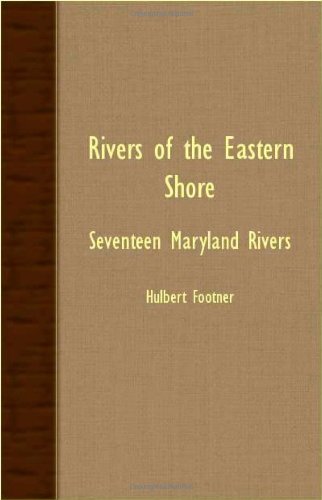 Rivers of the Eastern Shore: Seventeen Maryland Rivers Travel