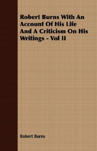 Robert Burns With an Account of His Life and a Criticism on His Writings Memories
