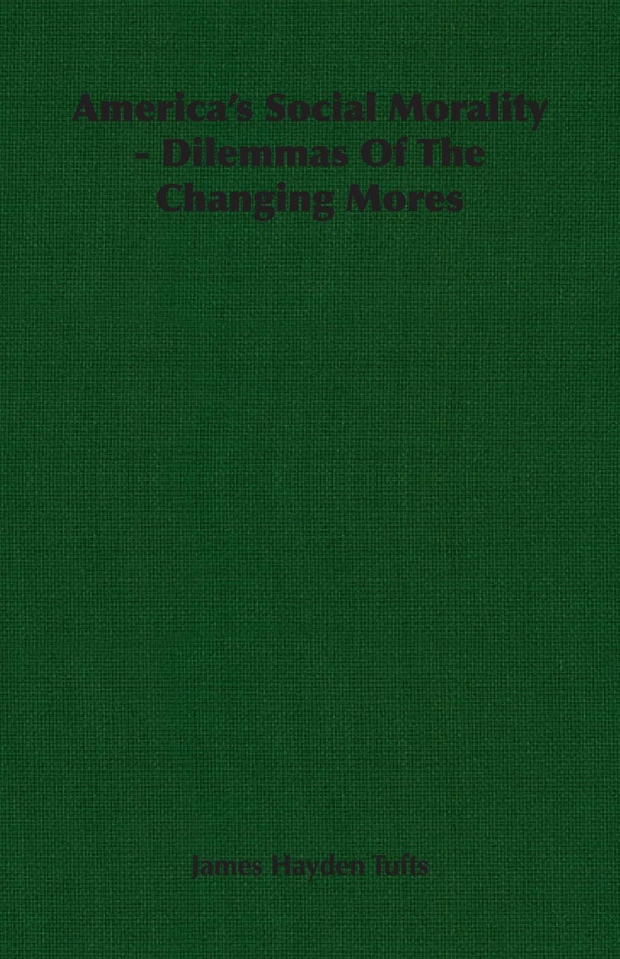 America's Social Morality: Dilemmas of the Changing Mores Politics & History