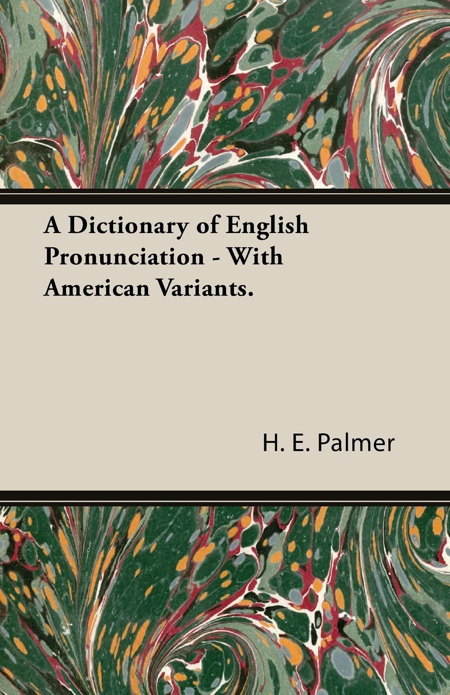 A Dictionary of English Pronunciation - With American Variants.: With American Variants in Phonetic Transcriptionreceived Pronunciation and American Variants Contemporary literature