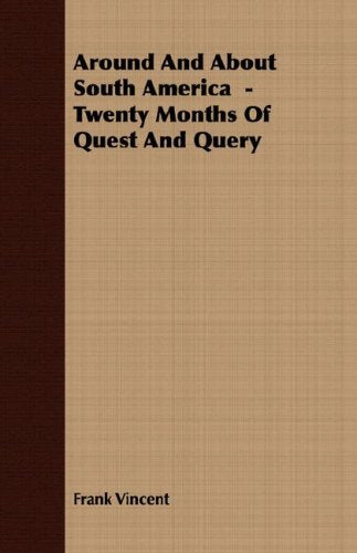 Around and About South America: Twenty Months of Quest and Query Politics & History