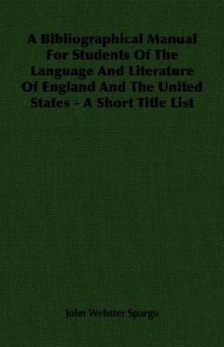 A Bibliographical Manual For Students Of The Language And Literature Of England And The United States: A Short Title List Contemporary literature