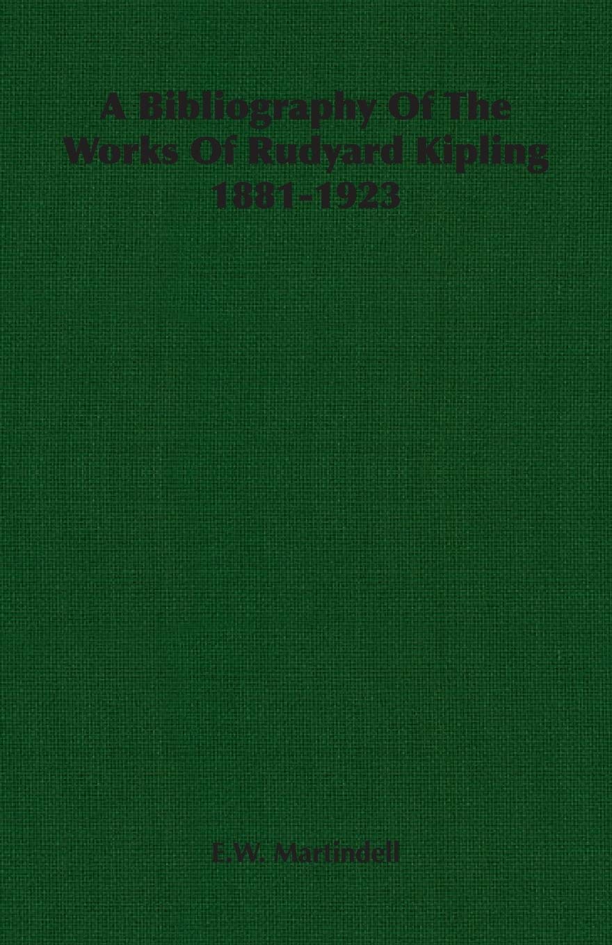 A Bibliography of the Works of Rudyard Kipling 1881-1923 Contemporary literature