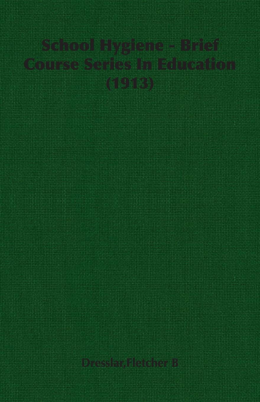 School Hygiene - Brief Course Series In Education (1913) General education