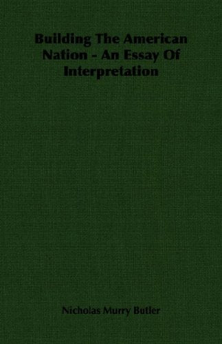 Building the American Nation: An Essay of Interpretation Politics & History