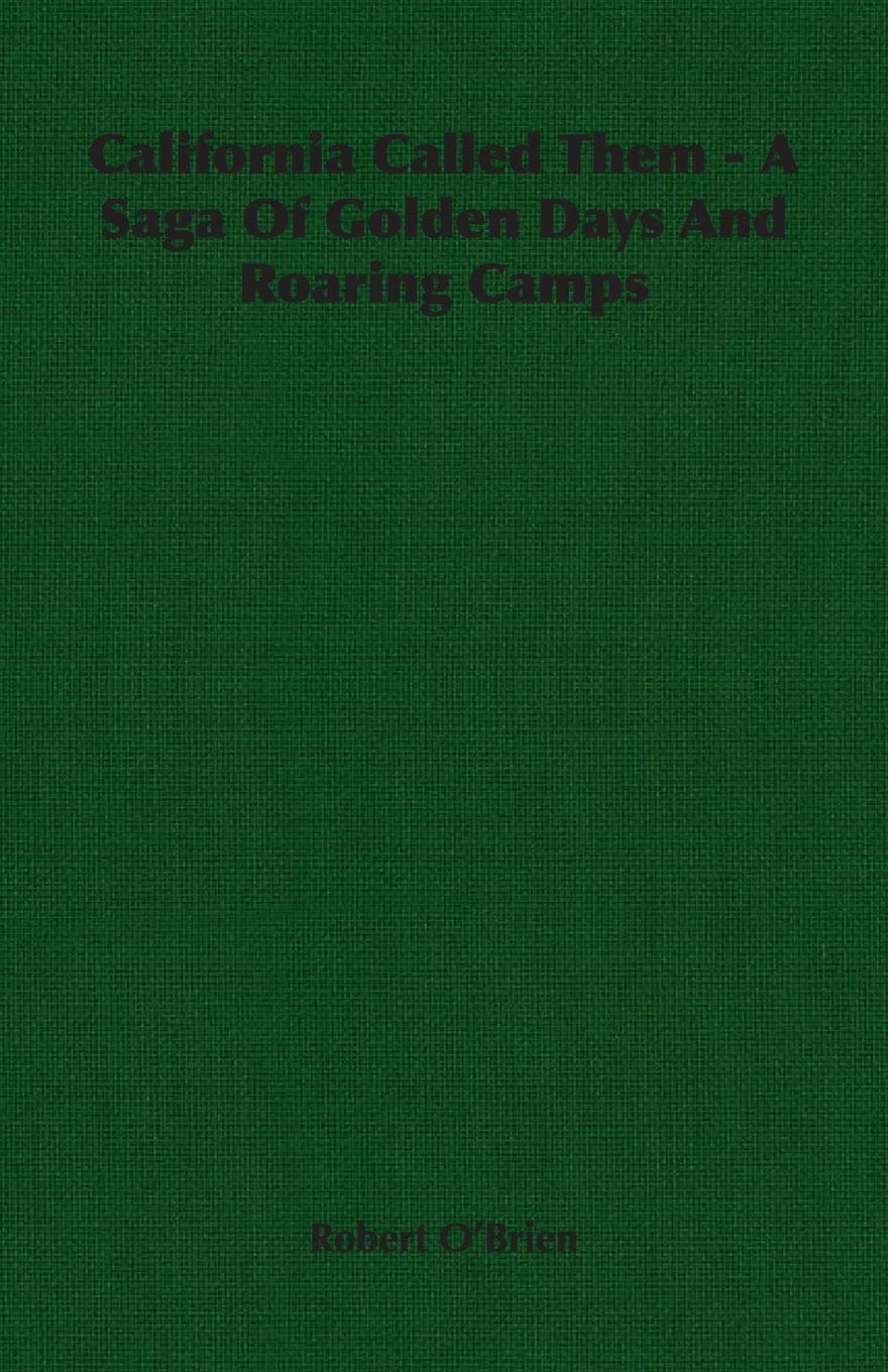 California Called Them: A Saga of Golden Days and Roaring Camps Politics & History