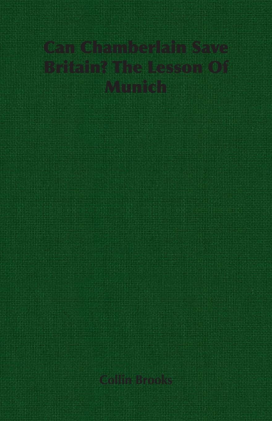 Can Chamberlain Save Britain?: The Lesson of Munich Politics & History