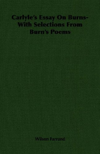Carlyle's Essay on Burns: With Selections from Burn's Poems Memories