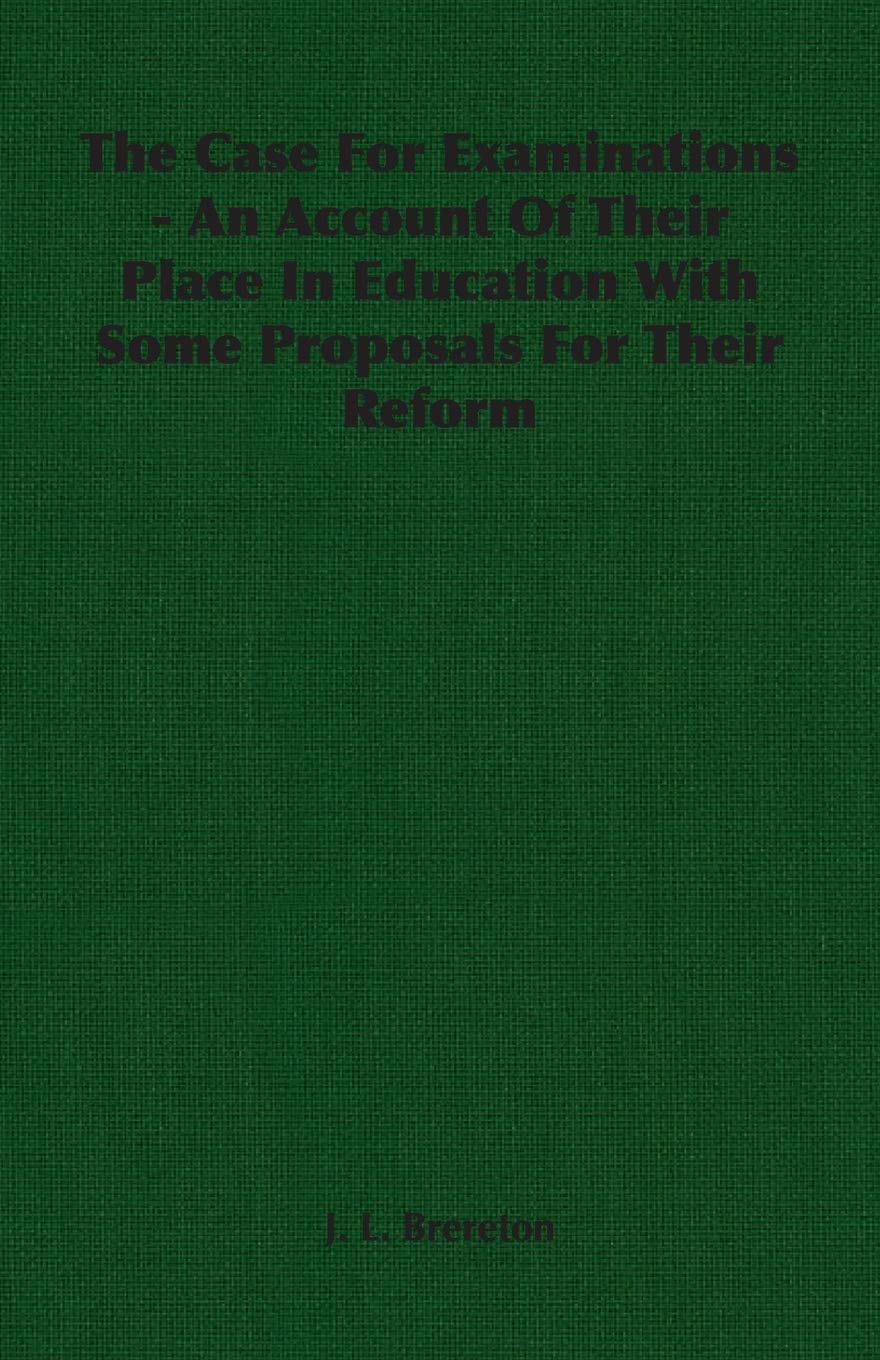 The Case for Examinations: An Account of Their Place in Education With Some Proposals for Their Reform General education