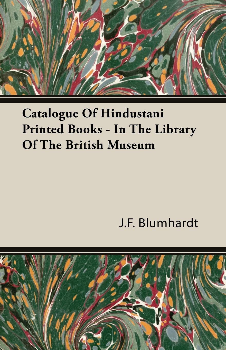 Catalogue Hindustani Printed Books In the Library of the British Museum Politics & History