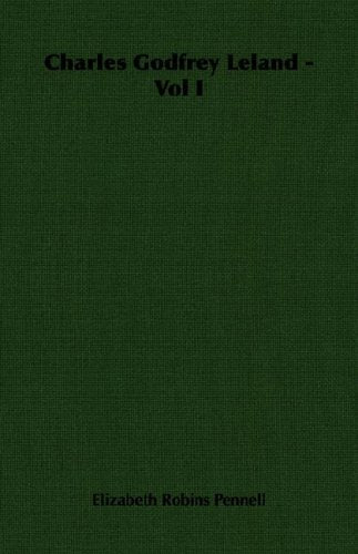 Charles Godfrey Leland - Vol I Memories