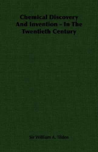 Chemical Discovery And Invention - In The Twentieth Century Business & Technology