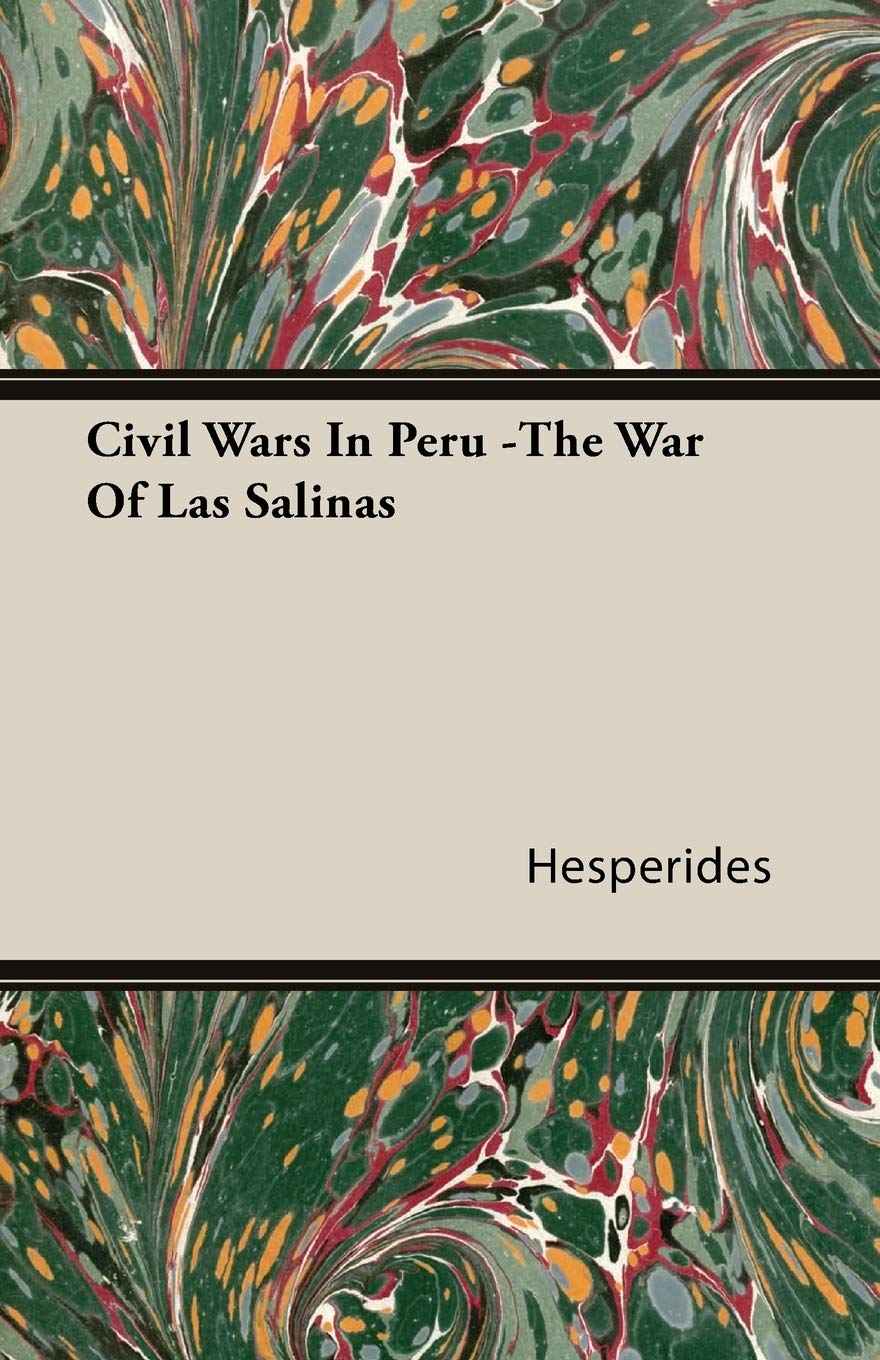 Civil Wars in Peru: The War of Las Salinas Politics & History