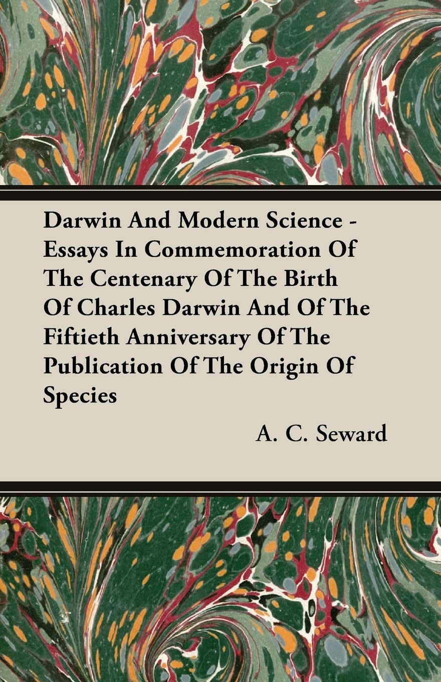 Darwin And Modern Science - Essays In Commemoration Of The Centenary Of The Birth Of Charles Darwin And Of The Fiftieth Anniversary Of The Publication Of The Origin Of Species Business & Technology