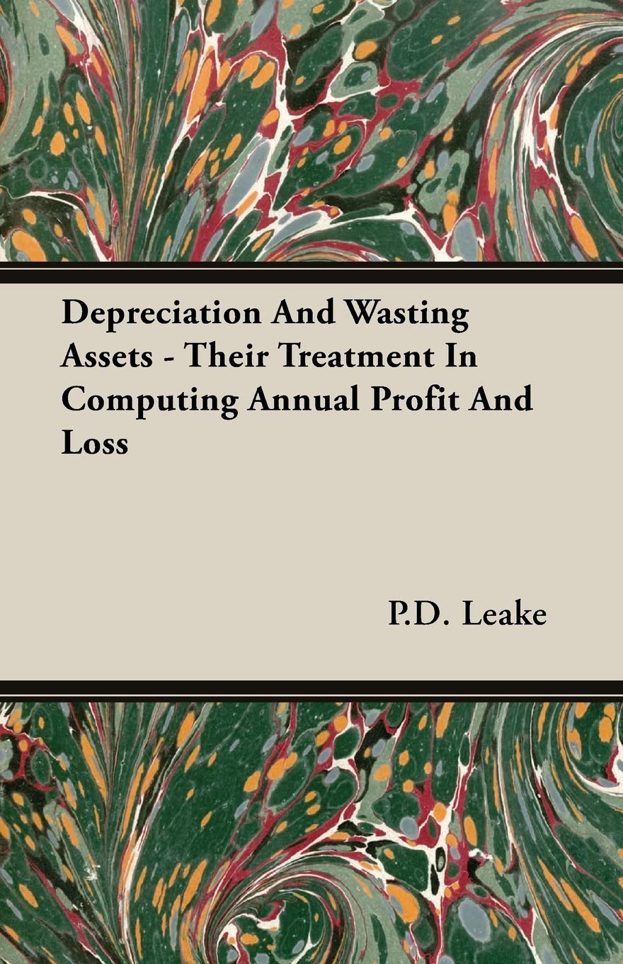 Depreciation And Wasting Assets - Their Treatment In Computing Annual Profit And Loss Business, Finance & Career