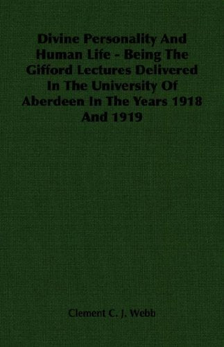 Divine Personality And Human Life - Being The Gifford Lectures Delivered In The University Of Aberdeen In The Years 1918 And 1919 Religion & Esotericism